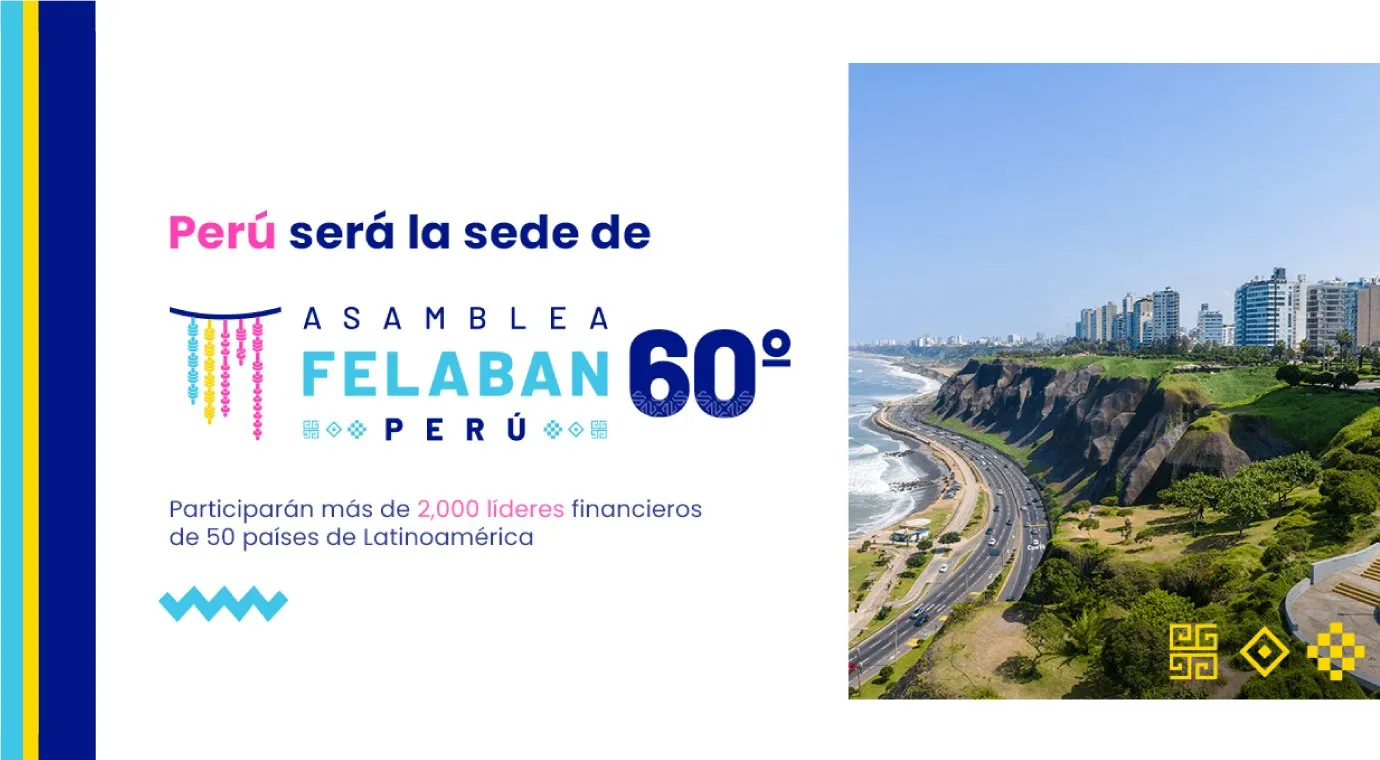 Perú será sede de FELABAN 60, el evento financiero que reunirá a más de 600 bancos y entidades de más de 50 países