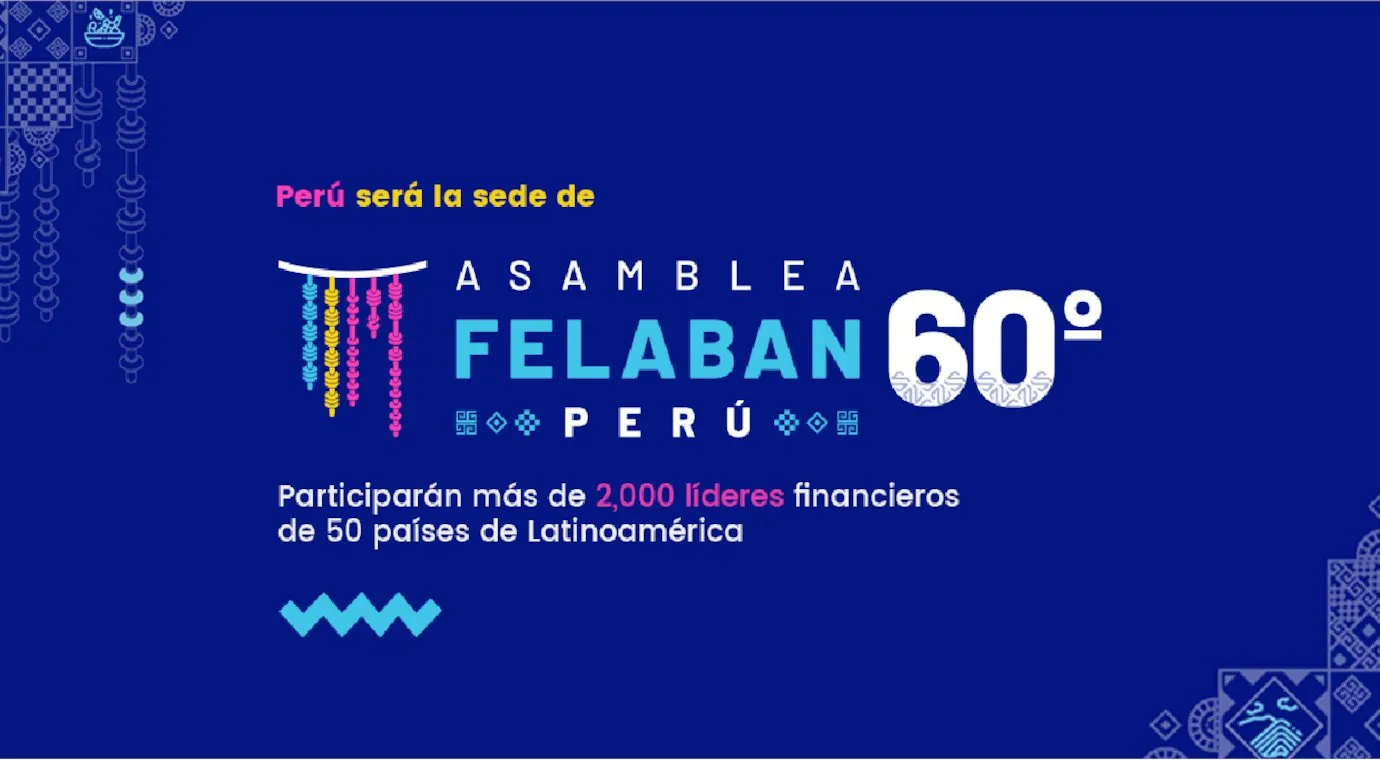 Perú será sede de la 60° Asamblea Anual de FELABAN en 2026 y se consolida como el nuevo centro financiero de América Latina